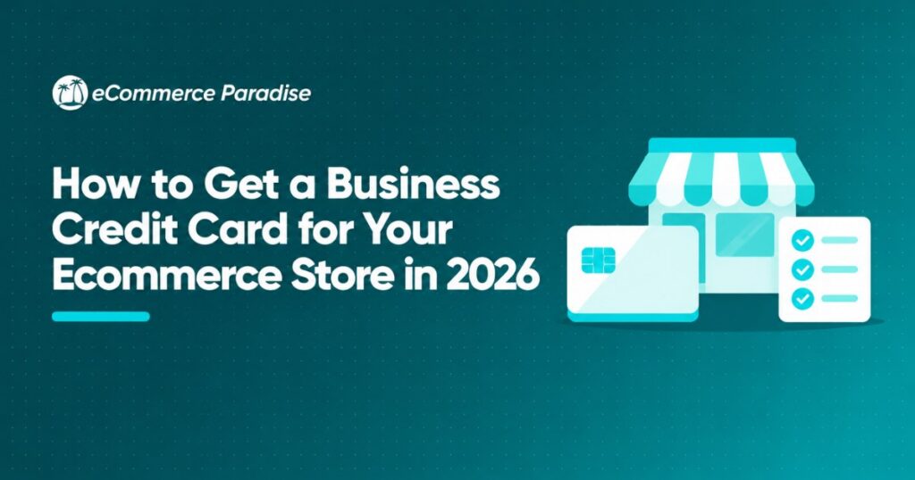 How to Get a Business Credit Card for Your Ecommerce Store in 2026