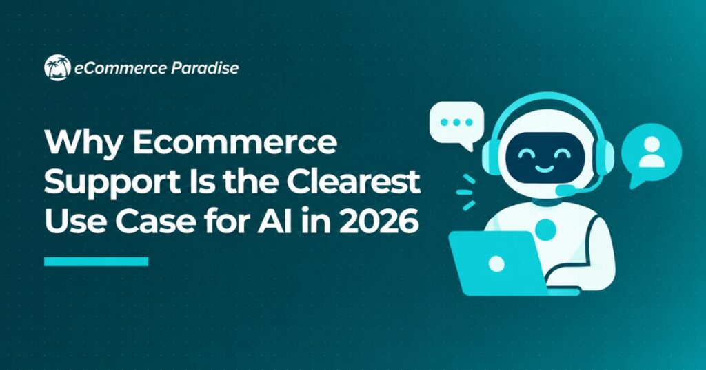 Why Ecommerce Support Is the Clearest Use Case for AI in 2026