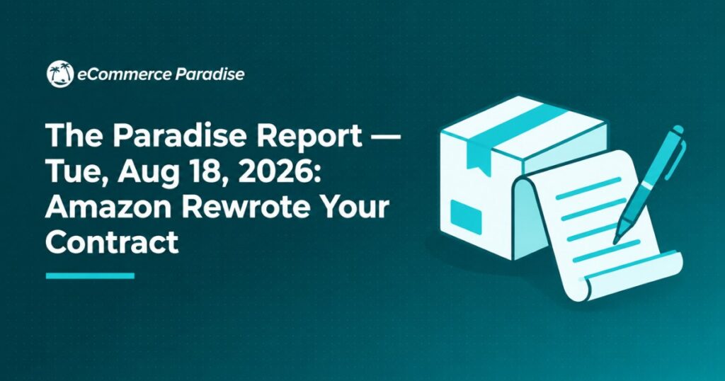 The Paradise Report — Tue, Aug 18, 2026: Amazon Rewrote Your Contract