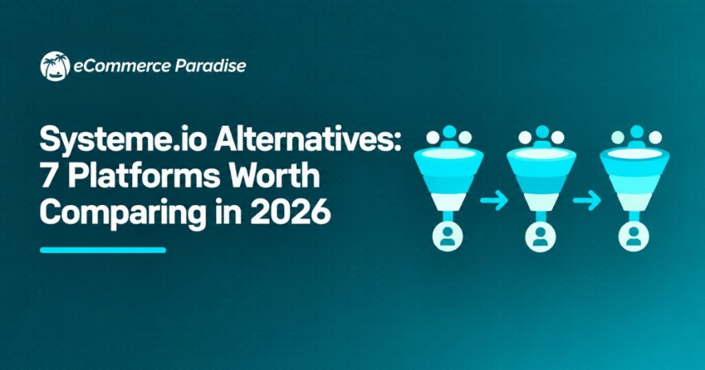Systeme.io Alternatives: 7 Platforms Worth Comparing in 2026
