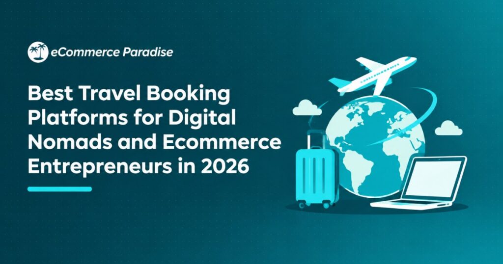 Best Travel Booking Platforms for Digital Nomads and Ecommerce Entrepreneurs in 2026