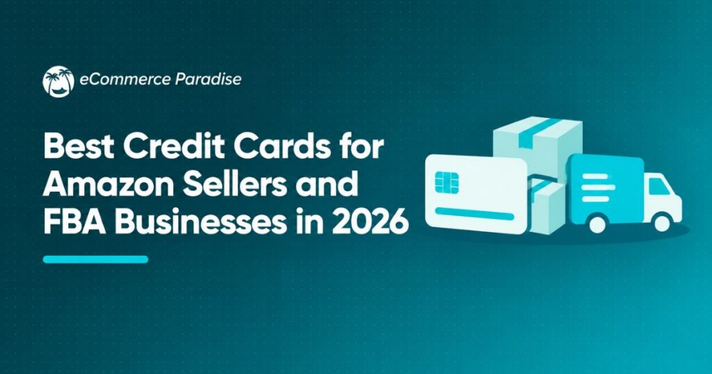 Best Credit Cards for Amazon Sellers and FBA Businesses in 2026