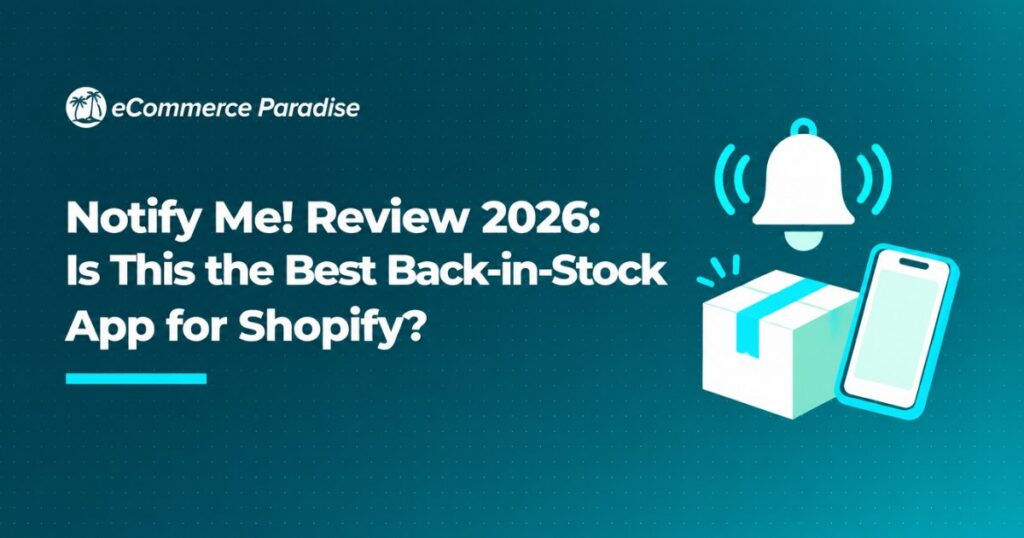 Notify Me! Review 2026: Is This the Best Back-in-Stock App for Shopify?