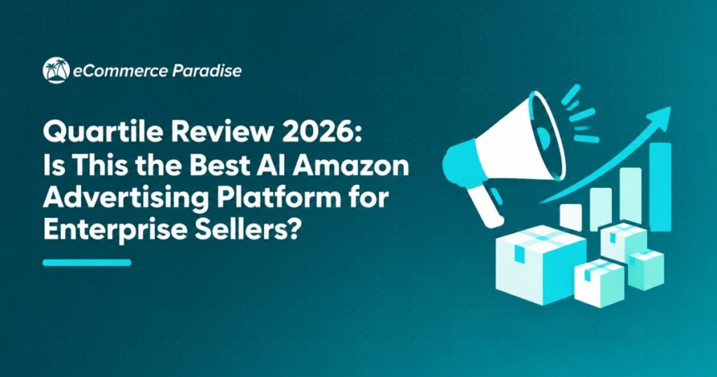Quartile Review 2026: Is This the Best AI Amazon Advertising Platform for Enterprise Sellers?