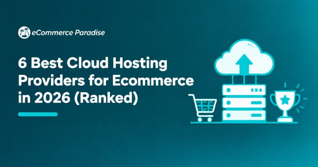 6 Best Cloud Hosting Providers for Ecommerce in 2026 (Ranked)