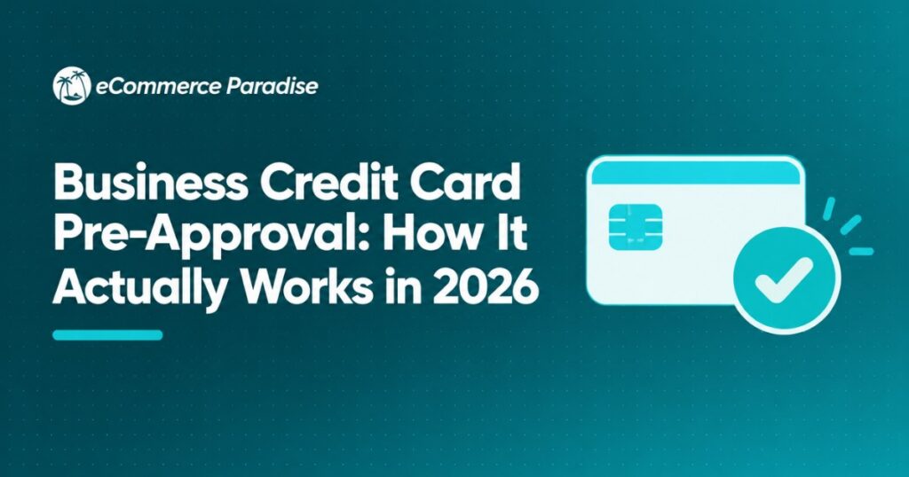 Business Credit Card Pre-Approval: How It Actually Works in 2026