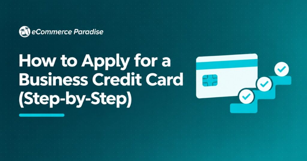 How to Apply for a Business Credit Card (Step-by-Step)