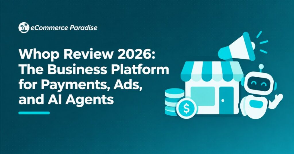 Whop Review 2026: The Business Platform for Payments, Ads, and AI Agents