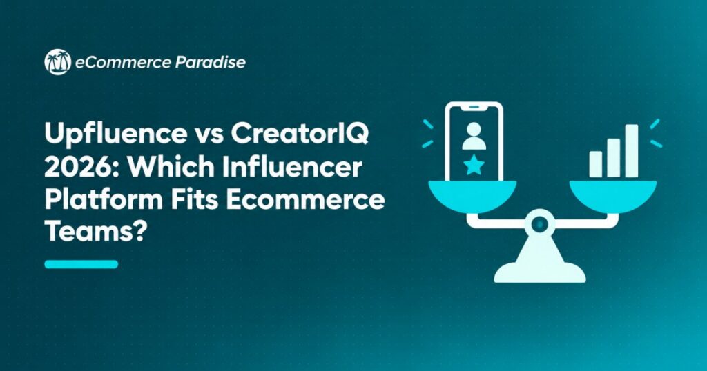 Upfluence vs CreatorIQ 2026: Which Influencer Platform Fits Ecommerce Teams?