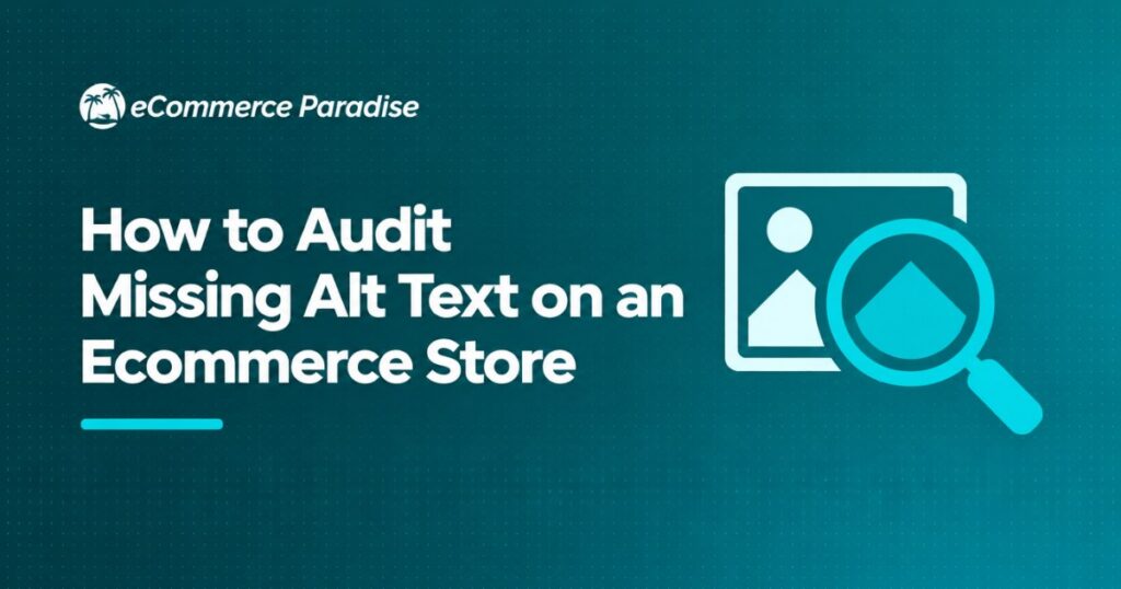 How to Audit Missing Alt Text on an Ecommerce Store