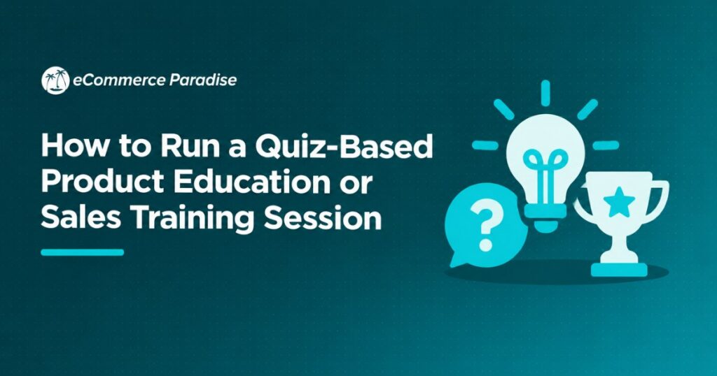 How to Run a Quiz-Based Product Education or Sales Training Session