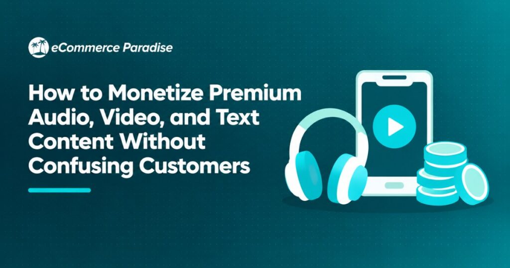 How to Monetize Premium Audio, Video, and Text Content Without Confusing Customers
