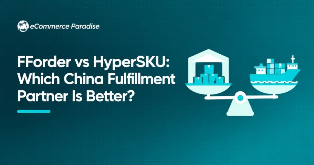 FForder vs HyperSKU: Which China Fulfillment Partner Is Better?