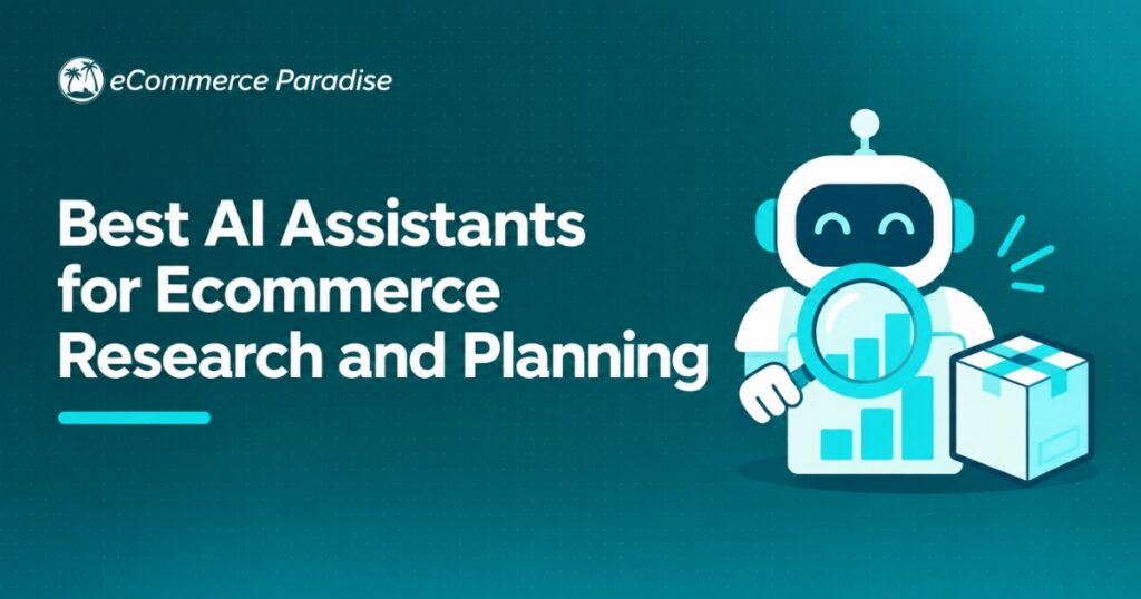 Best AI Assistants for Ecommerce Research and Planning