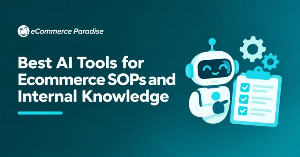 Best AI Tools for Ecommerce SOPs and Internal Knowledge