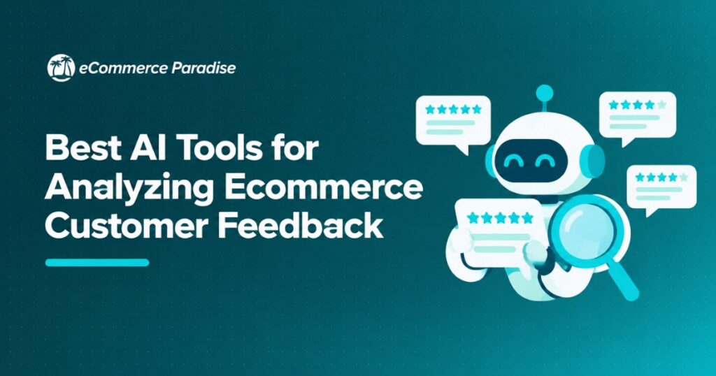 Best AI Tools for Analyzing Ecommerce Customer Feedback