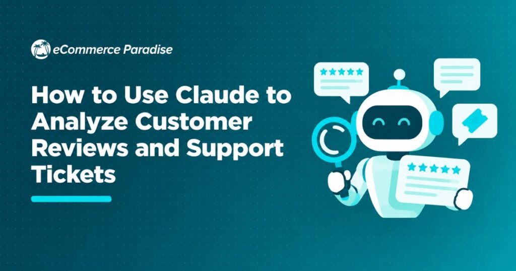 How to Use Claude to Analyze Customer Reviews and Support Tickets