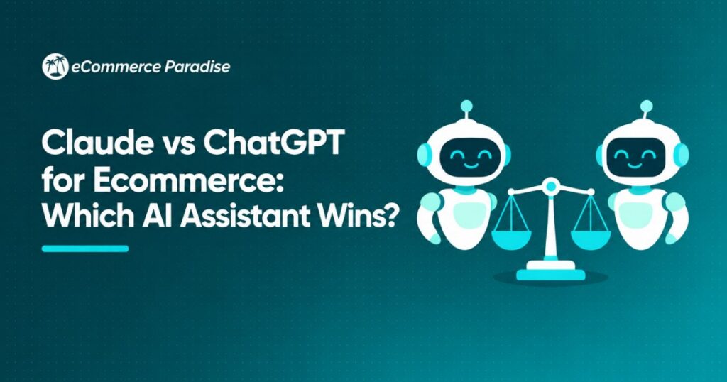 Claude vs ChatGPT for Ecommerce: Which AI Assistant Wins?