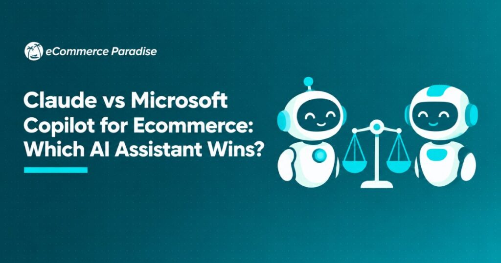 Claude vs Microsoft Copilot for Ecommerce: Which AI Assistant Wins?