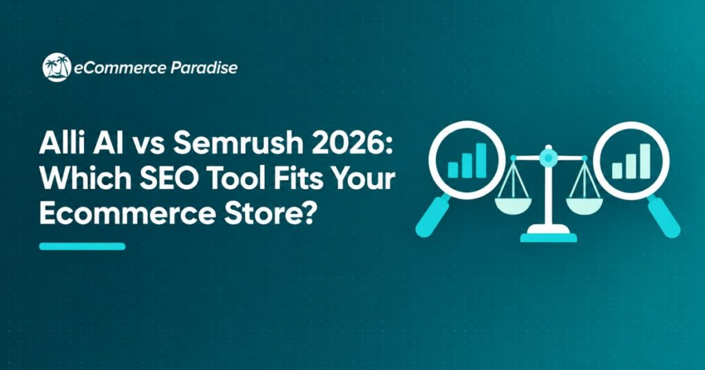 Alli AI vs Semrush 2026: Which SEO Tool Fits Your Ecommerce Store?