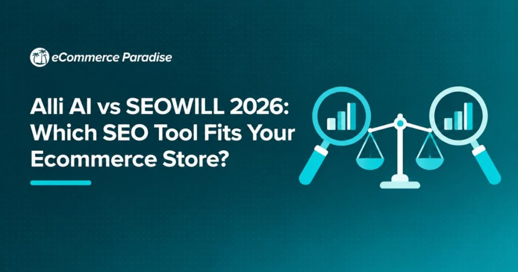 Alli AI vs SEOWILL 2026: Which SEO Tool Fits Your Ecommerce Store?