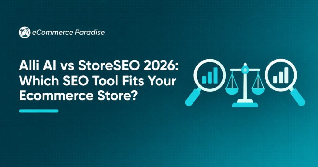 Alli AI vs StoreSEO 2026: Which SEO Tool Fits Your Ecommerce Store?