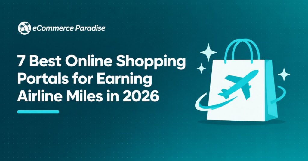 7 Best Online Shopping Portals for Earning Airline Miles in 2026