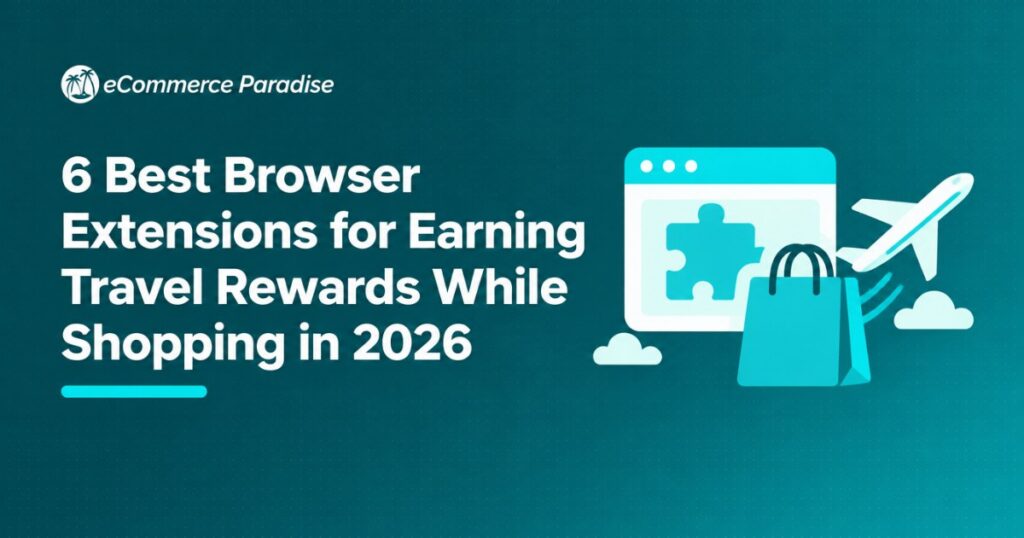 6 Best Browser Extensions for Earning Travel Rewards While Shopping in 2026