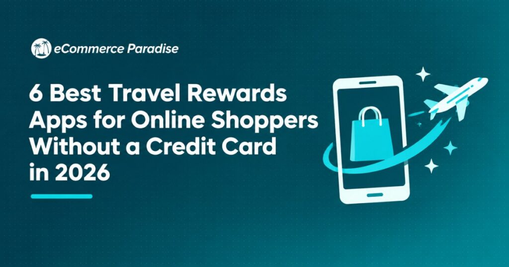 6 Best Travel Rewards Apps for Online Shoppers Without a Credit Card in 2026