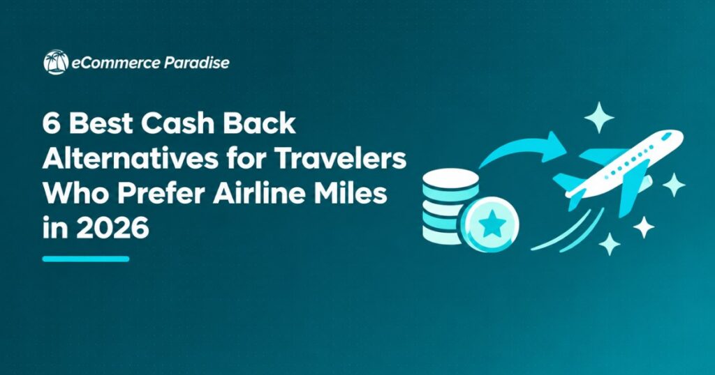 6 Best Cash Back Alternatives for Travelers Who Prefer Airline Miles in 2026