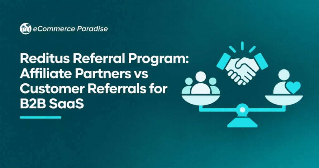 Reditus Referral Program: Affiliate Partners vs Customer Referrals for B2B SaaS
