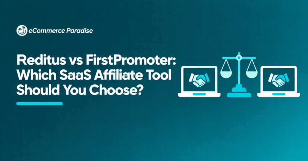 Reditus vs FirstPromoter: Which SaaS Affiliate Tool Should You Choose?