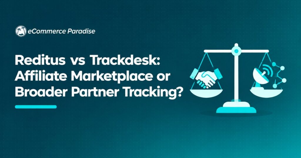 Reditus vs Trackdesk: Affiliate Marketplace or Broader Partner Tracking?