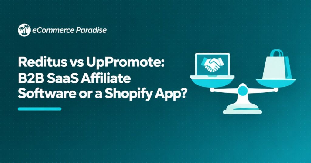 Reditus vs UpPromote: B2B SaaS Affiliate Software or a Shopify App?