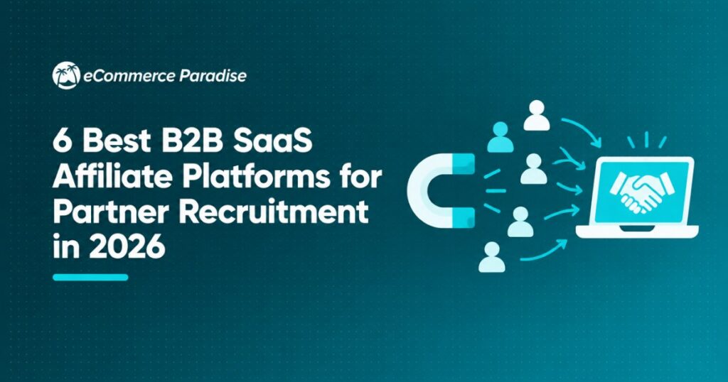 6 Best B2B SaaS Affiliate Platforms for Partner Recruitment in 2026