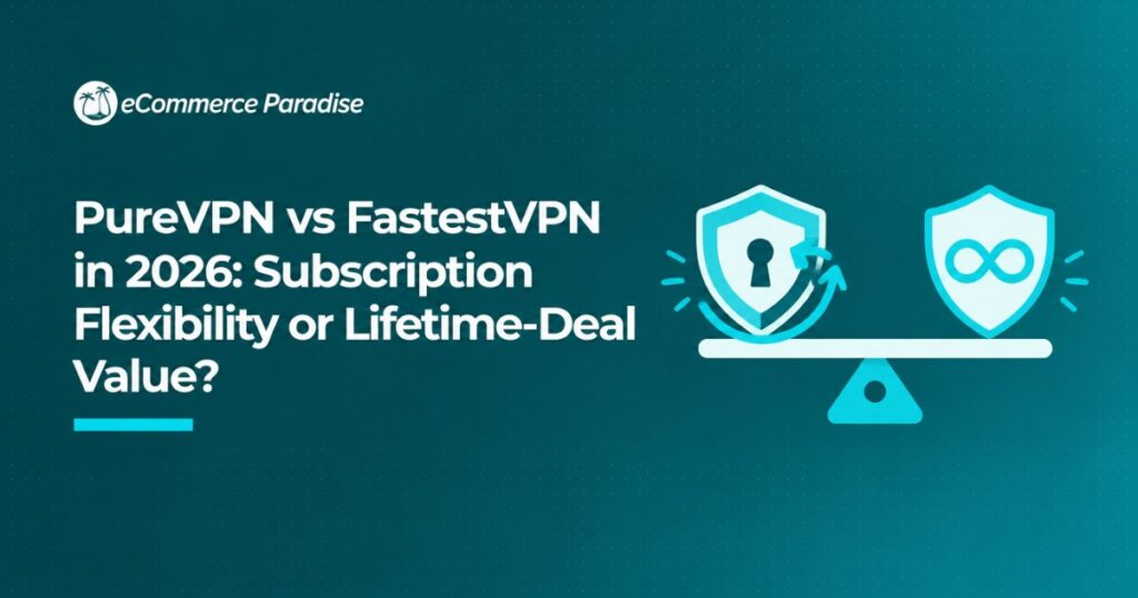 PureVPN vs FastestVPN in 2026: Subscription Flexibility or Lifetime-Deal Value?