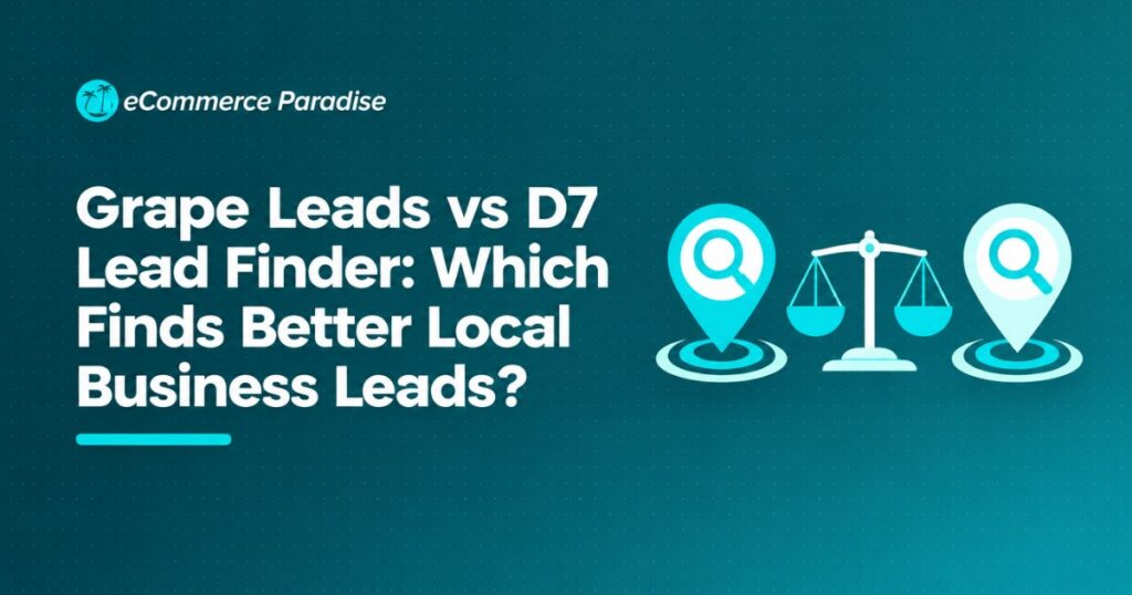 Grape Leads vs D7 Lead Finder: Which Finds Better Local Business Leads?