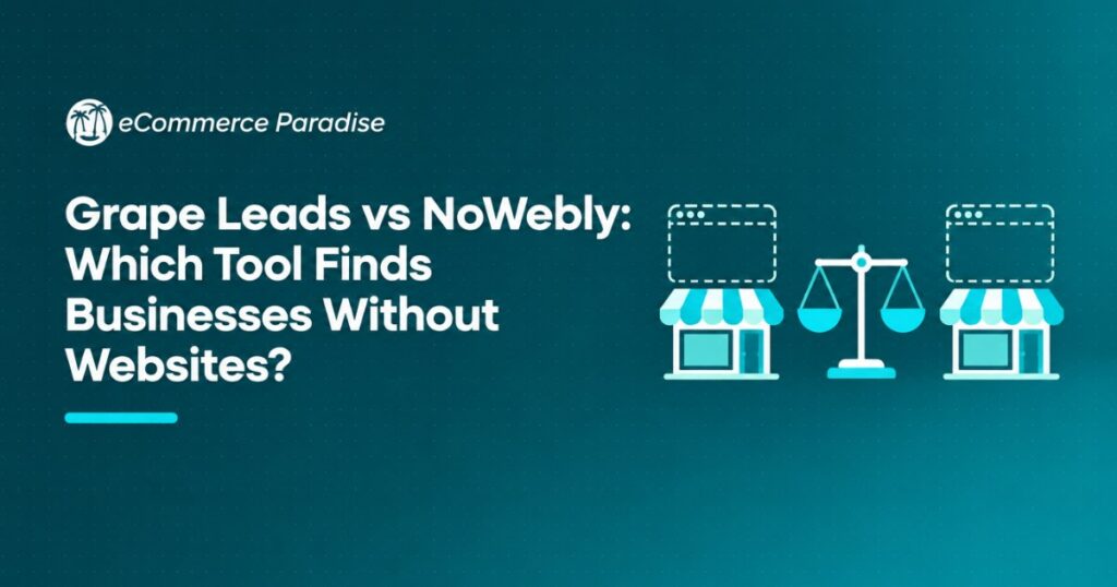 Grape Leads vs NoWebly: Which Tool Finds Businesses Without Websites?