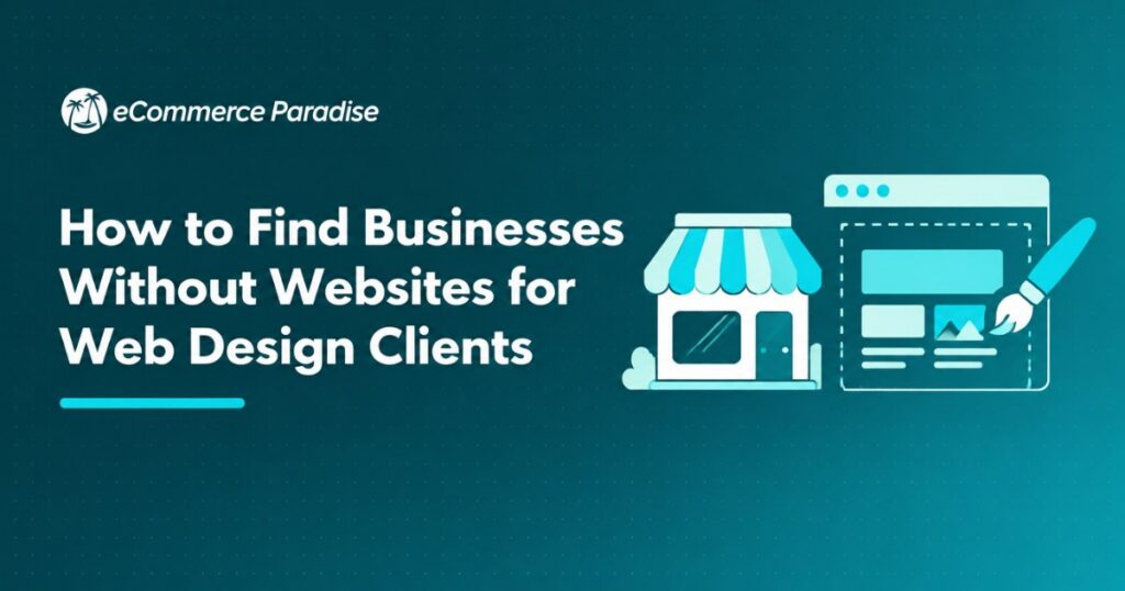 How to Find Businesses Without Websites for Web Design Clients
