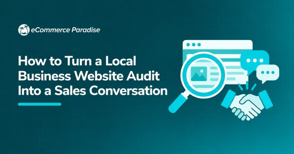 How to Turn a Local Business Website Audit Into a Sales Conversation