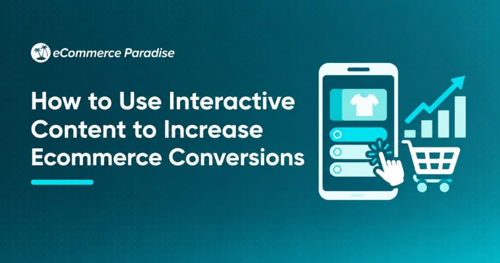 How to Use Interactive Content to Increase Ecommerce Conversions