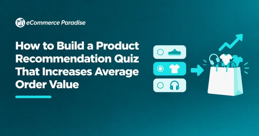How to Build a Product Recommendation Quiz That Increases Average Order Value