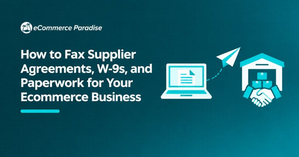How to Fax Supplier Agreements, W-9s, and Paperwork for Your Ecommerce Business