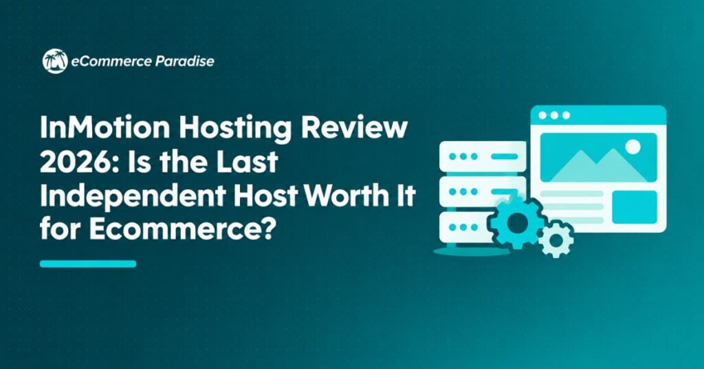 InMotion Hosting Review 2026: Is the Last Independent Host Worth It for Ecommerce?