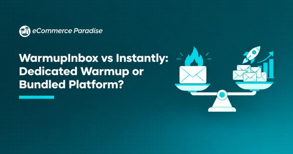 WarmupInbox vs Instantly: Dedicated Warmup or Bundled Platform?