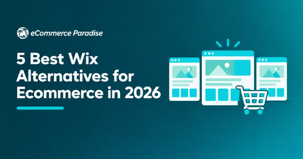 5 Best Wix Alternatives for Ecommerce in 2026