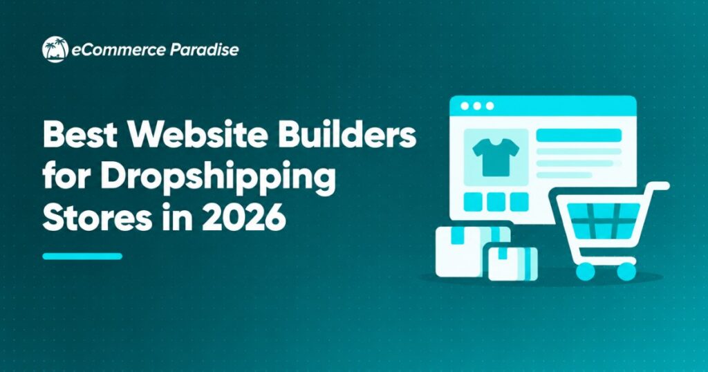 Best Website Builders for Dropshipping Stores in 2026