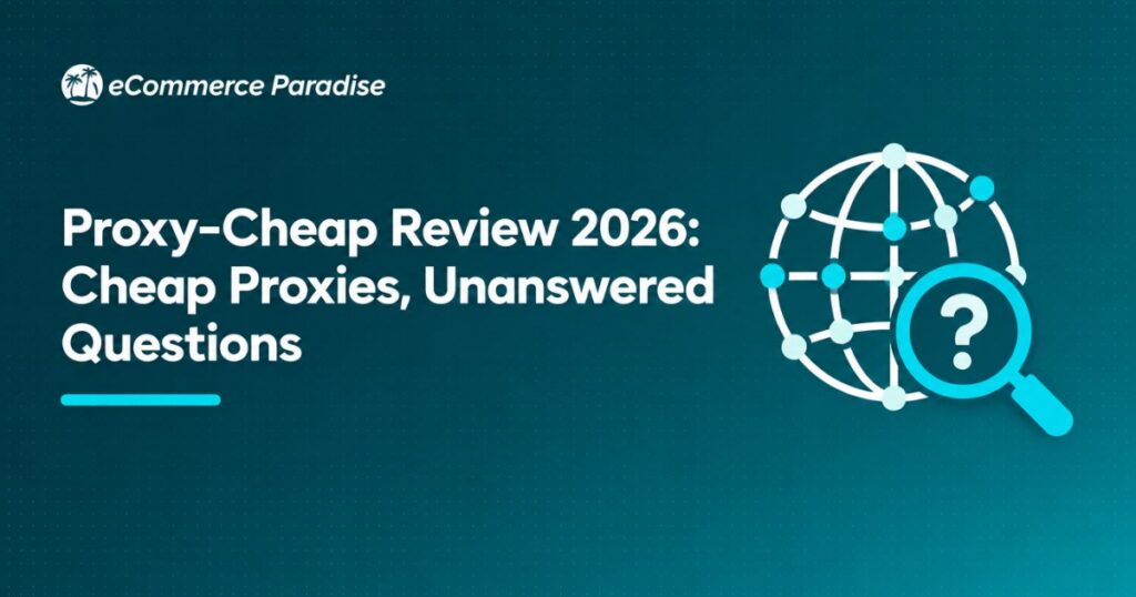 Proxy-Cheap Review 2026: Cheap Proxies, Unanswered Questions