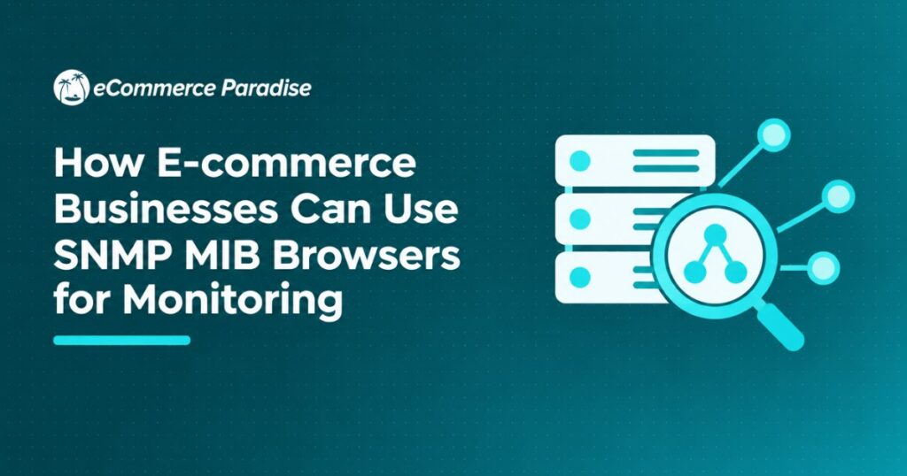How E-commerce Businesses Can Use SNMP MIB Browsers for Monitoring