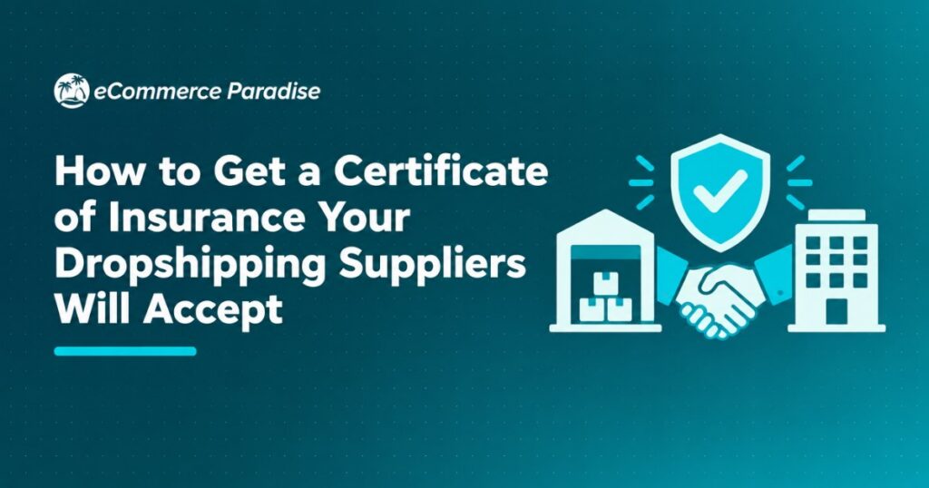 How to Get a Certificate of Insurance Your Dropshipping Suppliers Will Accept